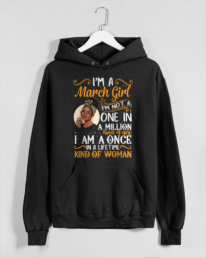 March Girl Shirt – "I Am A Once In A Lifetime Kind Of Woman" Birthday Gift For Women (SKU26T-01166-03)