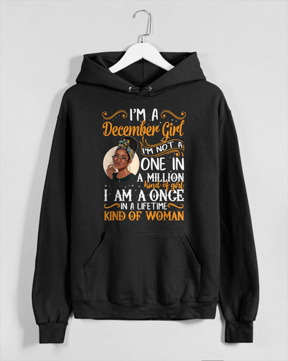 December Girl Shirt – "I Am A Once In A Lifetime Kind Of Woman" Birthday Gift For Women (SKU26T-01166-12)