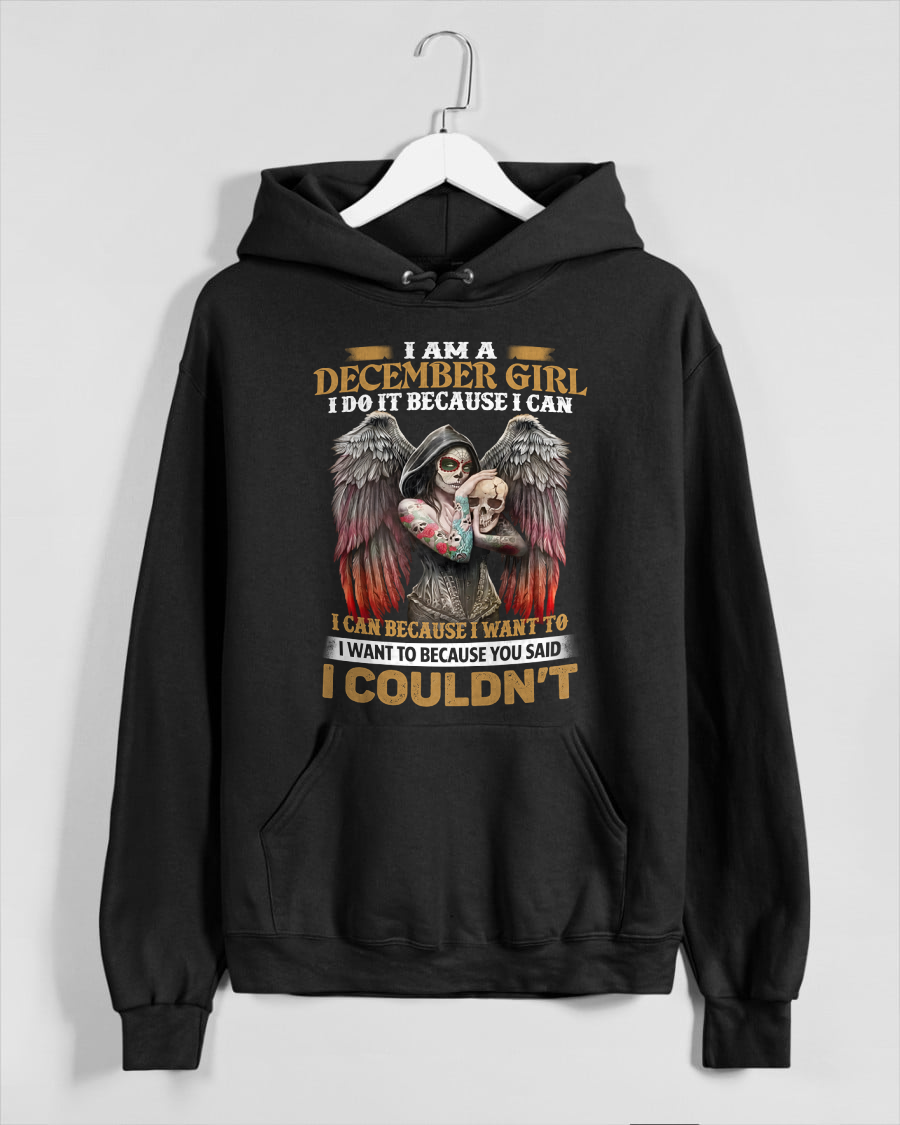 December Girl Shirt - I Am A December Girl I Do It Because I Can I Want To Because You Said I Couldn’t - Skull Angel Wings Gothic Style – (SKU26T-01173-12)