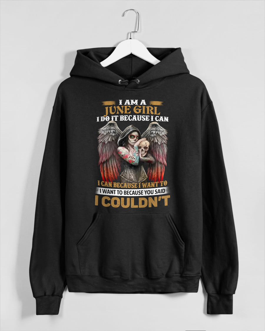 June Girl Shirt - I Am A June Girl I Do It Because I Can I Want To Because You Said I Couldn’t - Skull Angel Wings Gothic Style – (SKU26T-01173-06)