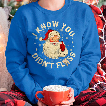 Funny Santa I Know You Didn't Floss Dentist Dental Christmas T-Shirt - Christmas Unisex T-Shirt/Hoodie/Sweatshirt - HNDS00