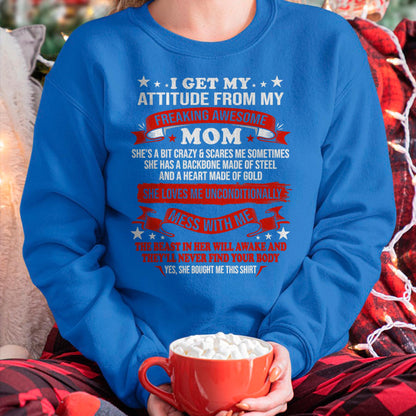 I Get My Attitude From My Freaking Awesome Mom - Gift for Daughter From Mom - NIKI00