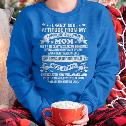 I Get My Attitude From My Freaking Awesome Mom - Gift for Daughter From Mom - KATE00 (SKUT-2807MD)