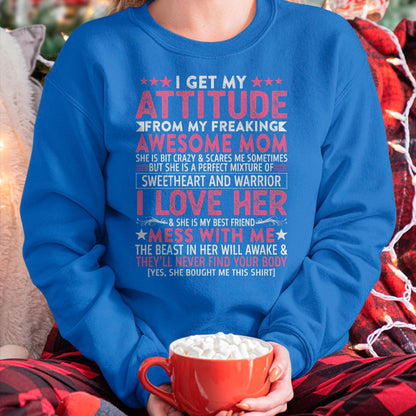 I Get My Attitude From My Freaking Awesome Mom - Gift for Daughter From Mom - NIKI00