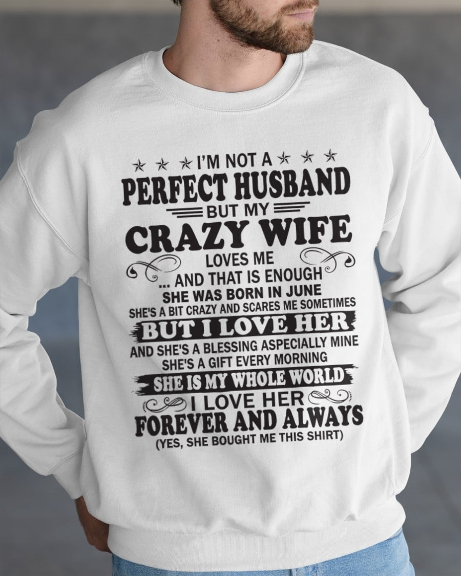 I'm Not A Pefect Husband But My Crazy Wife Loves Me T-Shirt – Birthday Gift From June Wife / Woman - KATE06 (SKU12-243-06)