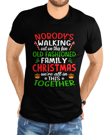 Christmas Shirt, Nobody's Walking Out On This Fun Old Family T-Shirt - Christmas Unisex T-Shirt/Hoodie/Sweatshirt - HNDS00