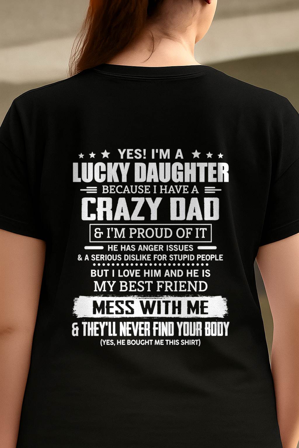 YES! I'M A LUCKY DAUGHTER  BECAUSE I HAVE A CRAZY DAD - GIFT FROM DAD -NIKI00 (SKU2605-203-00)