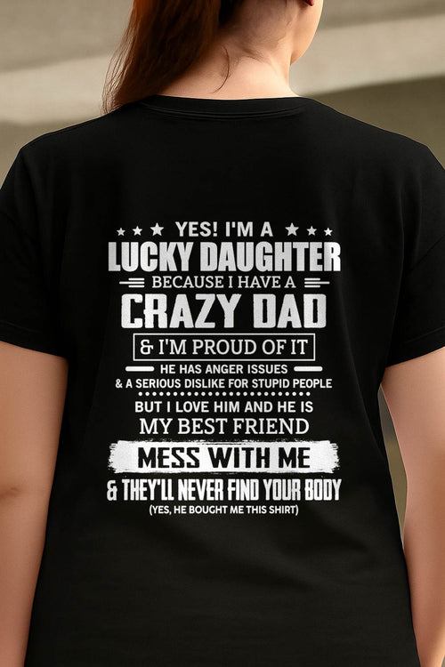 YES! I'M A LUCKY DAUGHTER  BECAUSE I HAVE A CRAZY DAD - GIFT FROM DAD -NIKI00 (SKU2605-203-00)