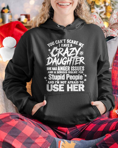 YOU CAN’T SCARE ME I HAVE A CRAZY DAUGHTER - GIFT FROM DAUGHTER - GIFT FOR DAD/MOM -NIKI00 (SKU2605-222-00)
