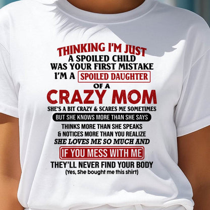 I Am Spoiled Daughter Of A Crazy Mom - Gift for Daughter From Mom - NIKI00 (SKU-TMD-SPOILED-00)