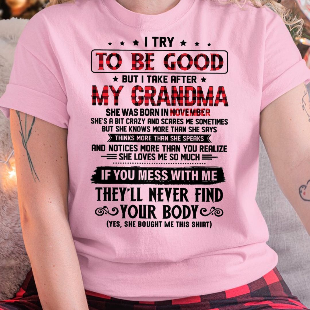 I TRY TO BE GOOD BUT I TAKE AFTER MY GRANDMA - From grandma for granddaughter - NTTD11 (SKU07-102-11)