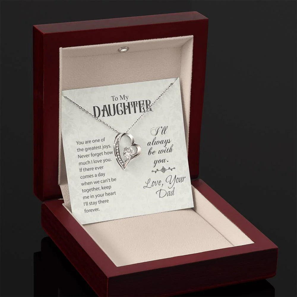TO MY DAUGHTER - GIFT FROM DAD "I Will Always Be With You" - Forever Love Necklace