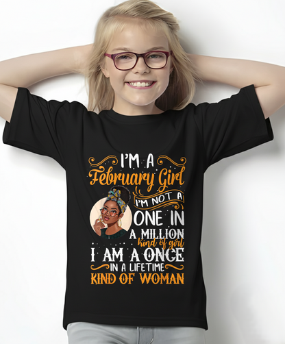 February Girl Shirt – "I Am A Once In A Lifetime Kind Of Woman" Birthday Gift For Women (SKU26T-01166-02)