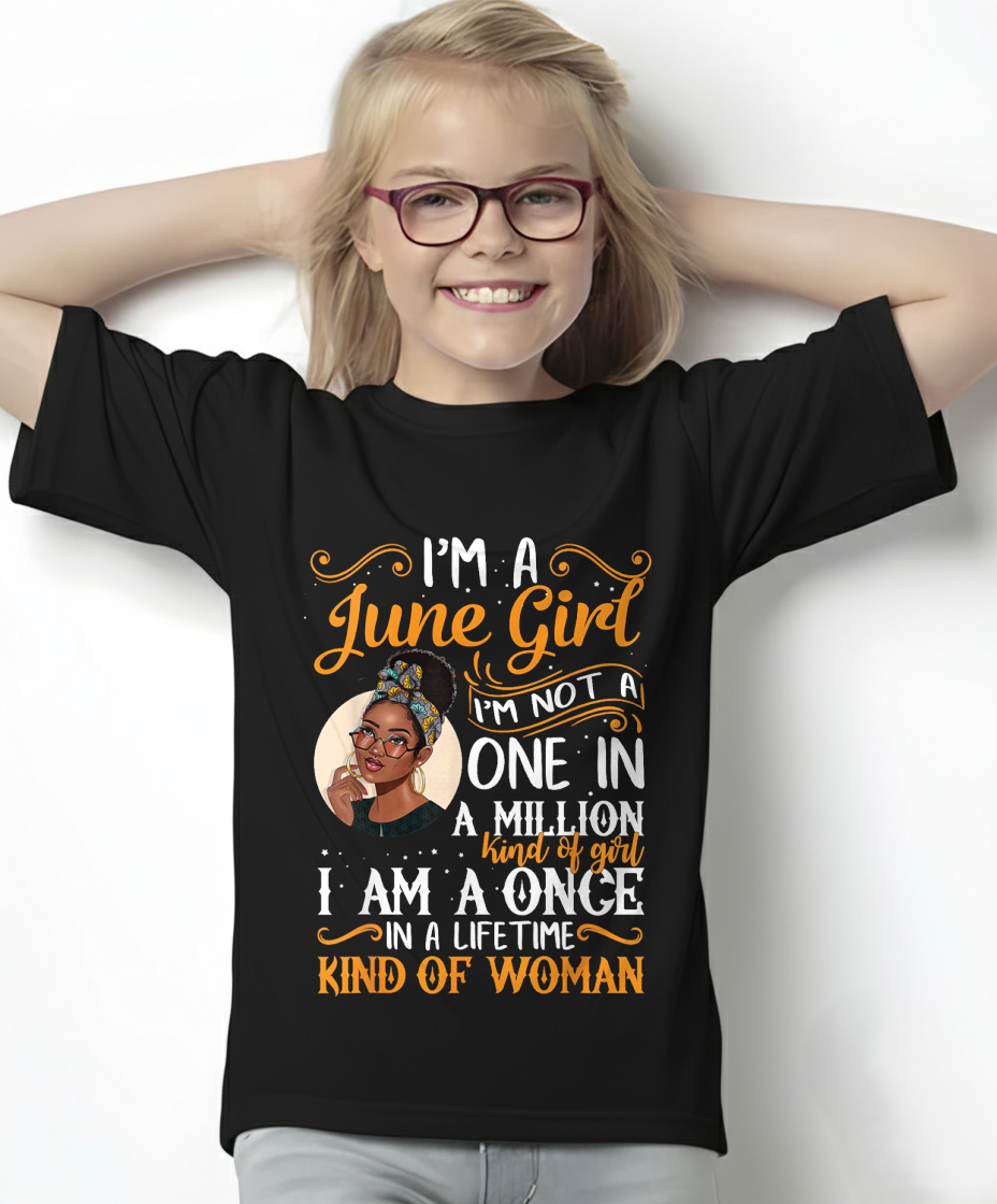 June Girl Shirt – "I Am A Once In A Lifetime Kind Of Woman" Birthday Gift For Women (SKU26T-01166-06)