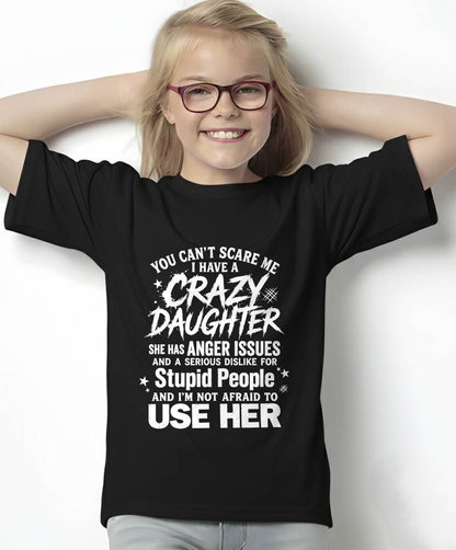 YOU CAN’T SCARE ME I HAVE A CRAZY DAUGHTER - GIFT FROM DAUGHTER - GIFT FOR DAD/MOM -NIKI00 (SKU2605-222-00)