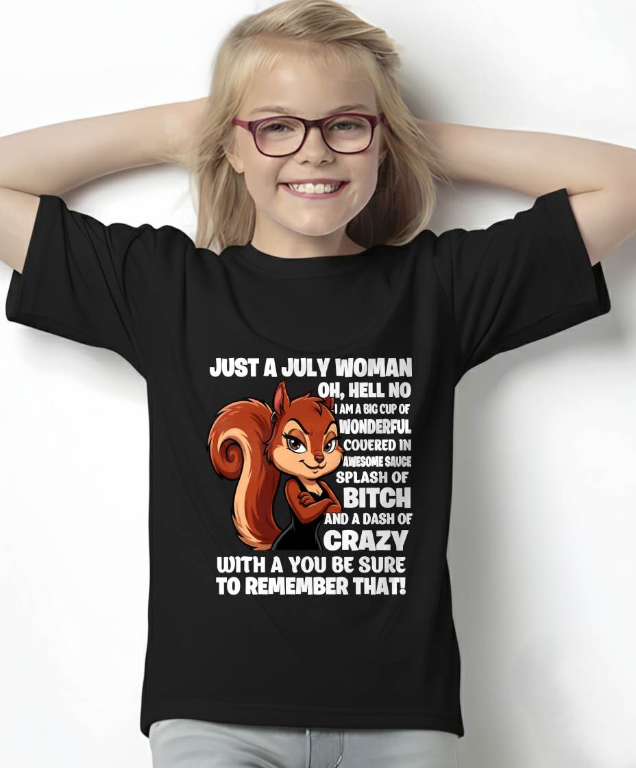 JUST A JULY WOMAN- I AM A BIG CUP OF WONDERFUL COVERED IN AWESOME SAUCE SPLASH OF BITCH AND A DASH OF CRAZY - GIFT FOR WOMEN -NIKI07 (SKU2605-161-07)