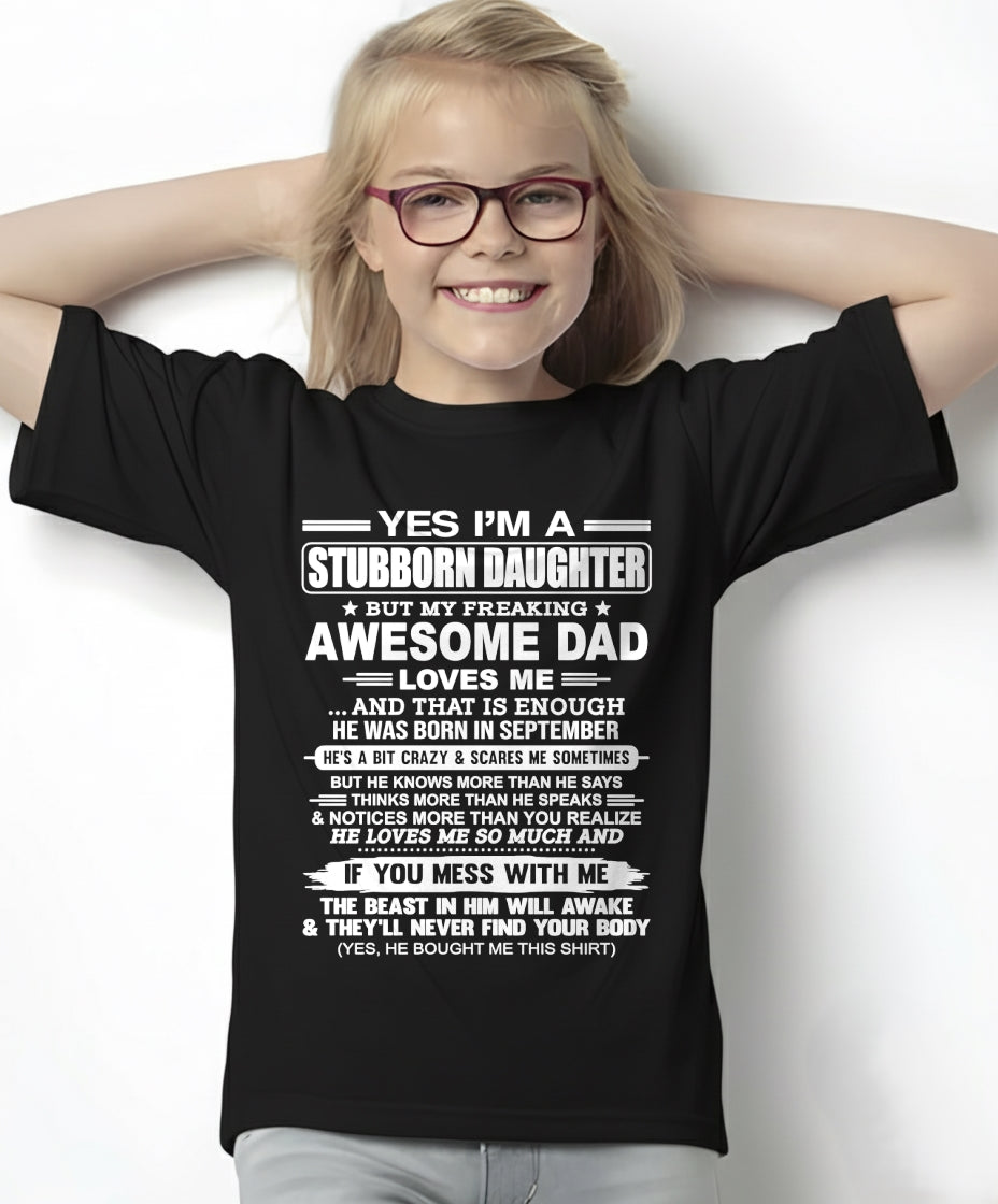 Yes I’m A Stubborn Daughter T-Shirt – Birthday Gift From September Dad / Man - KATE09 (SKU11-34-09)