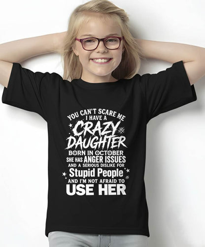 OCTOBER - YOU CAN’T SCARE ME I HAVE A CRAZY DAUGHTER - GIFT FROM DAUGHTER - GIFT FOR DAD/MOM -NIKI10 (SKU2605-222-10)