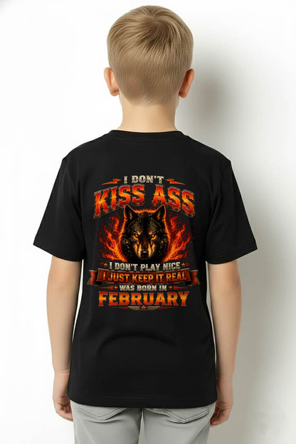 FEBRUARY - I DON'T KISS ASS I DON'T PLAY NICE I JUST KEEP IT REAL - GIFT FOR MEN -NIKI02 - (SKU2608-280-02)