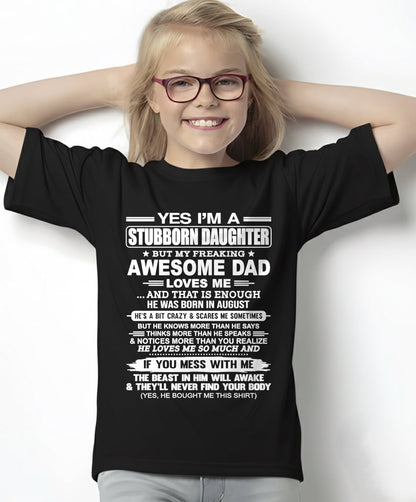 Yes I’m A Stubborn Daughter T-Shirt – Birthday Gift From August Dad / Man - KATE08 (SKU11-34-08)