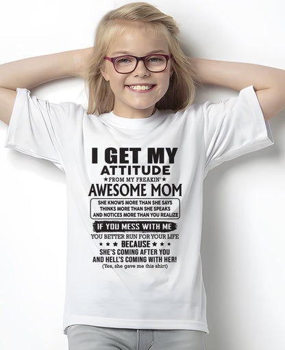 I GET MY ATTITUDE FROM AWESOME MOM - to my Daughter from Mom - KATE00 (SKU08-17-00)