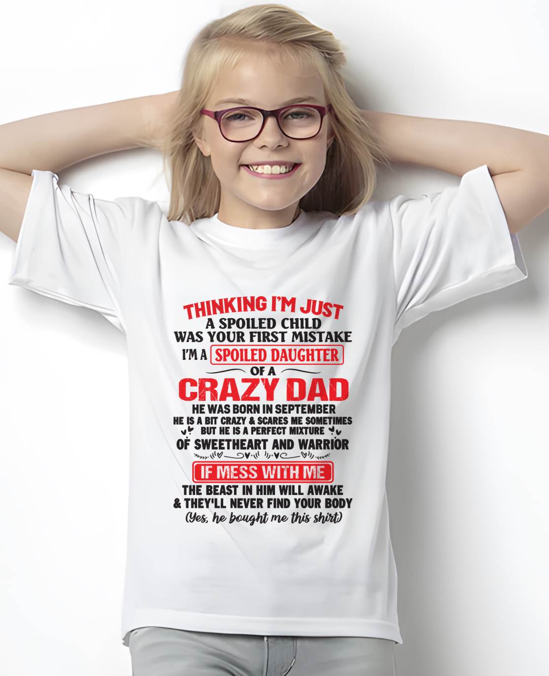 I AM A SPOILED CHILD WAS YOUR FIRST MISTAKE - FROM DAD - KATE09