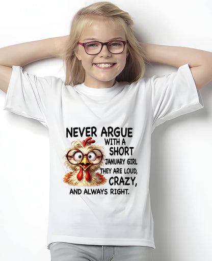 JANUARY GIRL - NEVER ARGUE WITH A SHORT JULY GIRL  THEY ARE LOUD, CRAZY, AND ALWAYS RIGHT. - GIFT FOR WOMEN - NIKI01 (SKU2605-164-01)