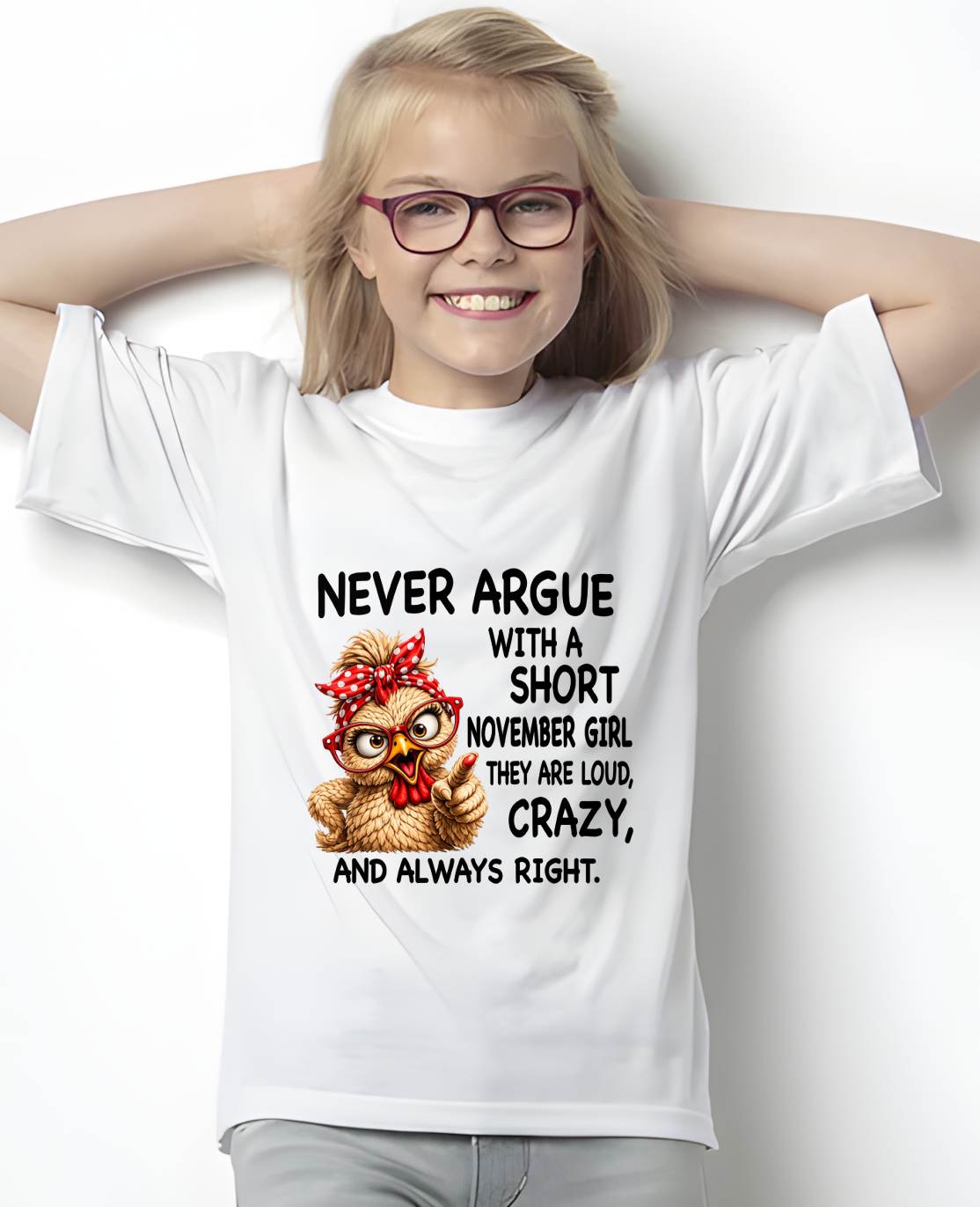NOVEMBER GIRL - NEVER ARGUE WITH A SHORT JULY GIRL  THEY ARE LOUD, CRAZY, AND ALWAYS RIGHT. - GIFT FOR WOMEN - NIKI11 (SKU2607-222-11)