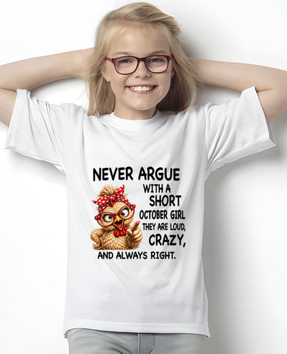 OCTOBER GIRL - NEVER ARGUE WITH A SHORT JULY GIRL  THEY ARE LOUD, CRAZY, AND ALWAYS RIGHT. - GIFT FOR WOMEN - NIKI10 (SKU2607-222-10)