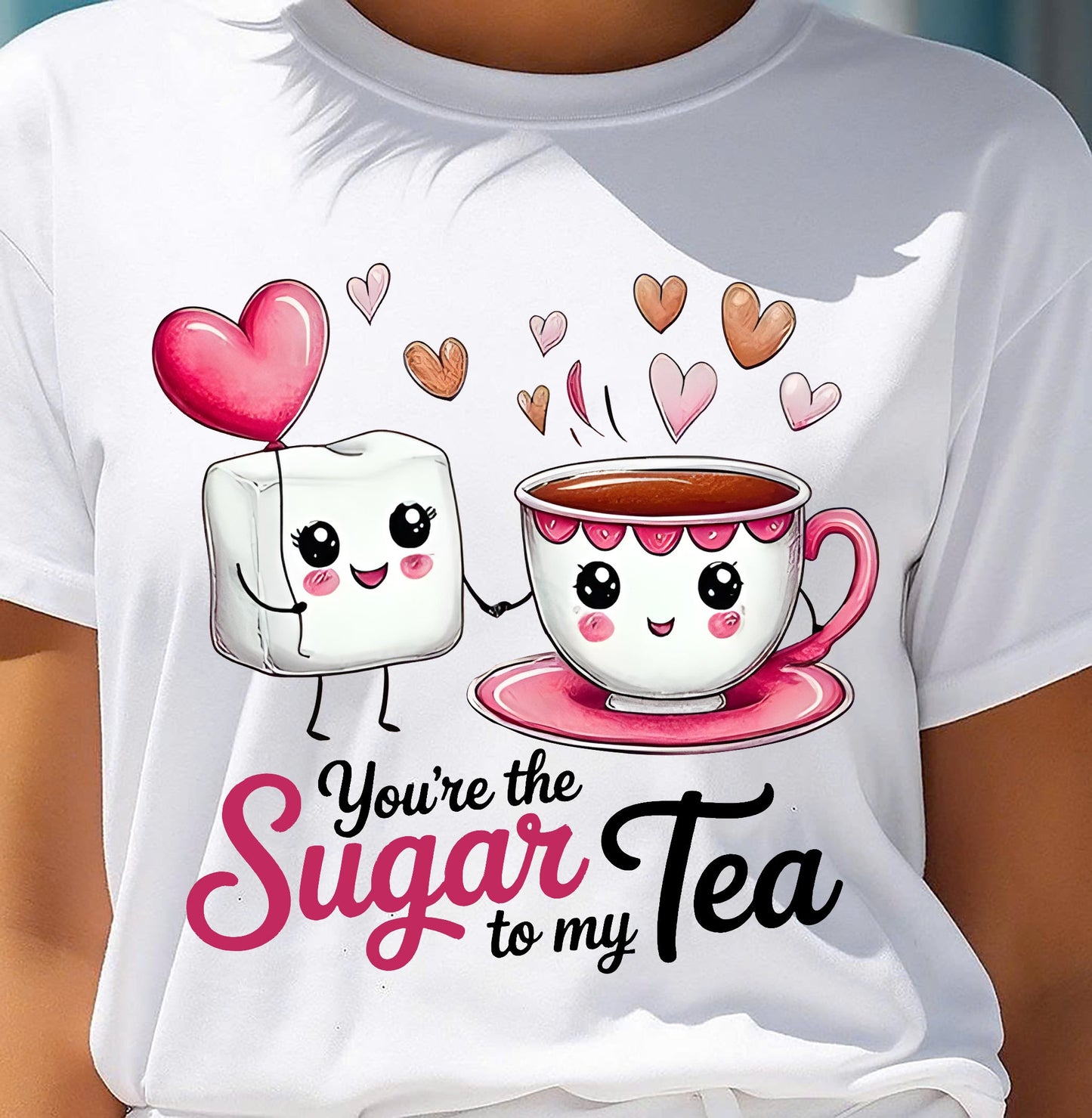 YOU'RE THE SUGAR TO MY TEA - VALENTINE T-SHIRT FROM BOYFRIEND, HUSBAND - KATE00 (SKU26T-01-29)