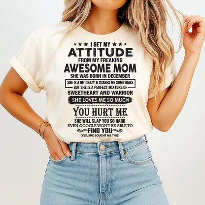 December - I Get My Attitude From My Freaking Awesome Mom - Perfect Gift For Son & Daughter From Mom - KATE12 (SKU05-99-12)