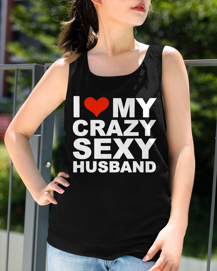 I LOVE MY CRAZY SEXY HUSBAND - PERFECT GIFT FOR YOUR WIFE - NIKI00 (SKU12-294)