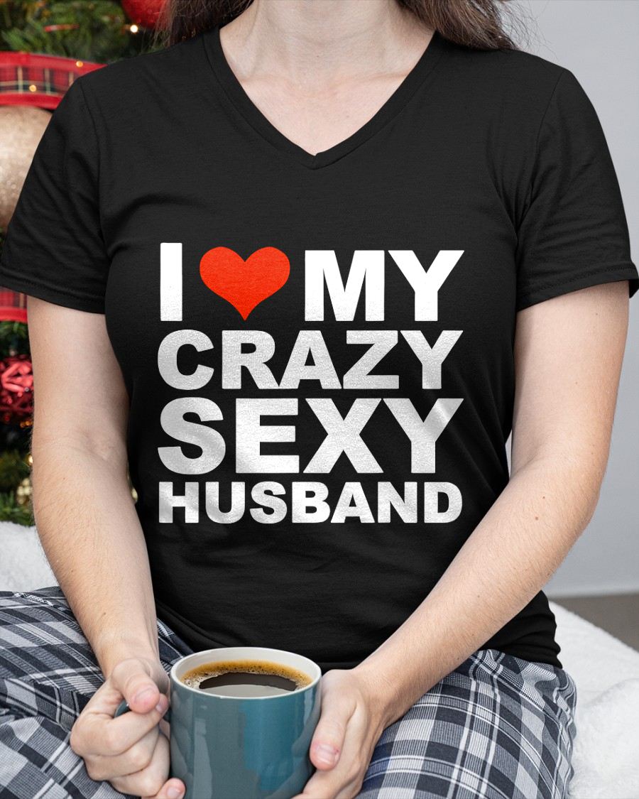 I LOVE MY CRAZY SEXY HUSBAND - PERFECT GIFT FOR YOUR WIFE - KATE00 (SKU12-294)