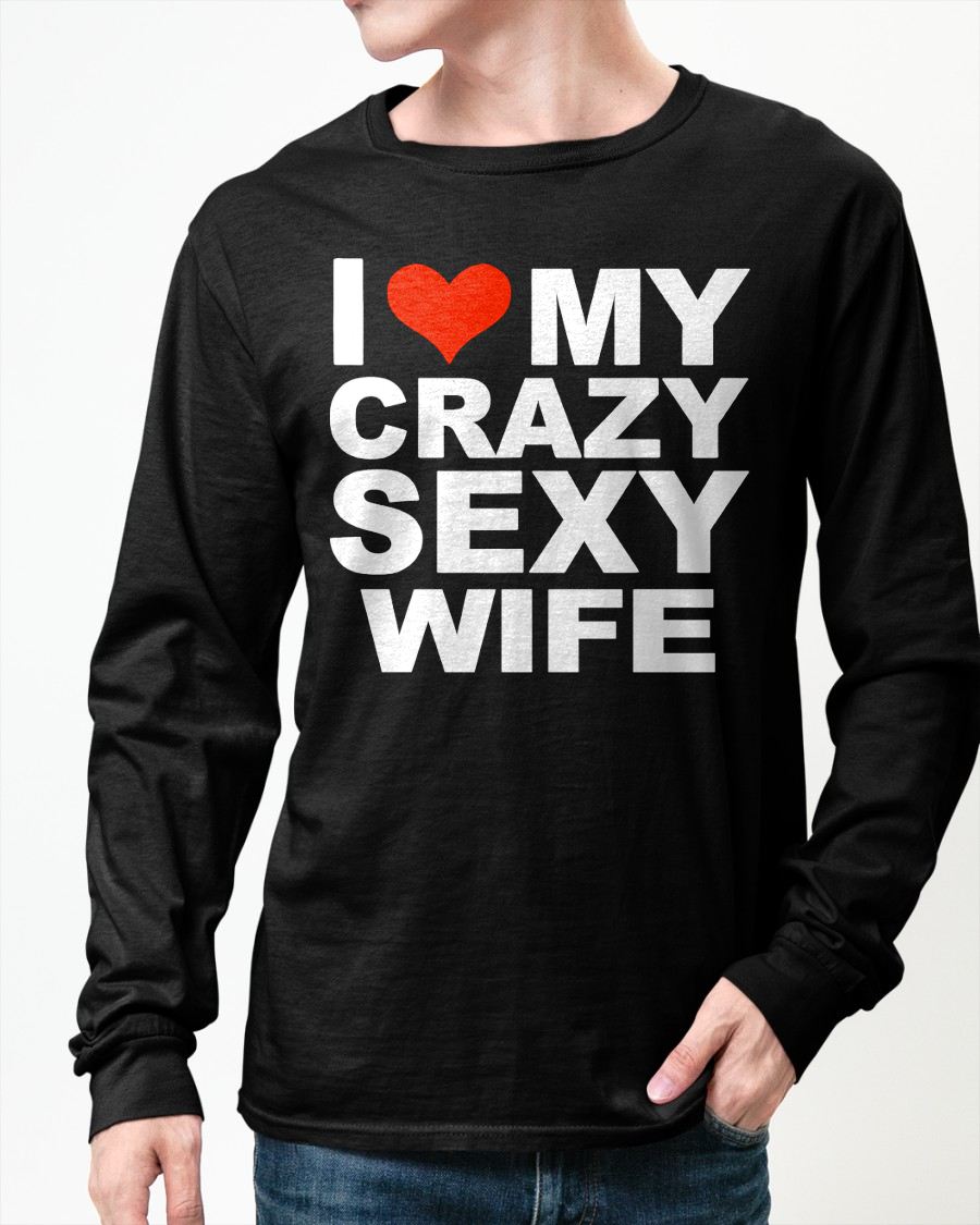 I LOVE MY CRAZY SEXY WIFE - PERFECT GIFT FOR YOUR HUSBAND - NIKI00 (SKU12-296)