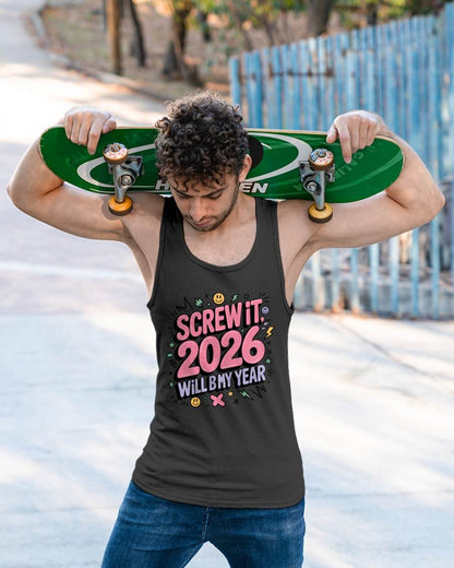 Screw It 2026 Will Be My Year - UNISEX T-SHIRT - KATE00 (SKU2026-NEW-YEAR-07)