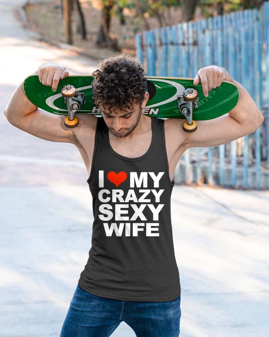 I LOVE MY CRAZY SEXY WIFE - PERFECT GIFT FOR YOUR HUSBAND - NIKI00 (SKU12-296)