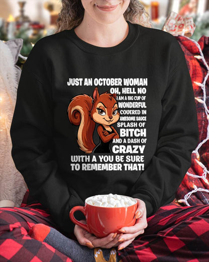 JUST AN OCTOBER WOMAN- I AM A BIG CUP OF WONDERFUL COVERED IN AWESOME SAUCE SPLASH OF BITCH AND A DASH OF CRAZY - GIFT FOR WOMEN -NIKI10 (SKU2605-161-10)