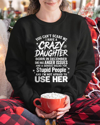 DECEMBER- YOU CAN’T SCARE ME I HAVE A CRAZY DAUGHTER - GIFT FROM DAUGHTER - GIFT FOR DAD/MOM -NIKI12 (SKU2605-222-12)