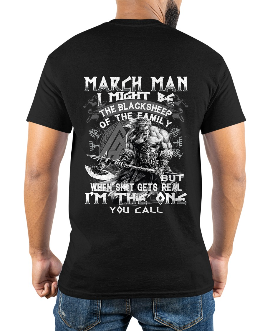 March Man Black Sheep Shirt - "I Might Be The Black Sheep Of The Family but When It Gets Real I'm The One You Call" - Viking Warrior March Birthday Gift for Men (SKU26T-01146-03)