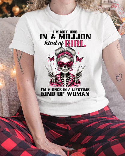 I'M NOT ONE IN A MILLION KIND OF GIRL I'M A ONCE IN A LIFETIME KIND OF WOMAN -T SHIRT - GIFT FOR WOMEN - NIK00 (SKU2605-94)