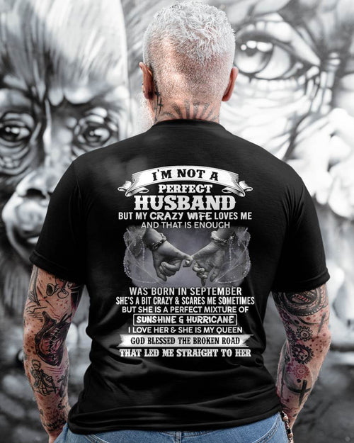 SEPTEMBER - I'M NOT A PERFECT HUSBAND BUT MY CRAZY WIFE LOVES ME AND THAT IS ENOUGH- T SHIRT- GIFT FROM HUSBAND -NIKI09 (SKU2606-134-09)