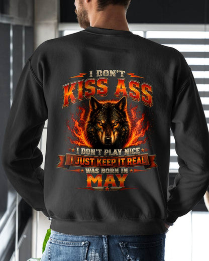 MAY - I DON'T KISS ASS I DON'T PLAY NICE I JUST KEEP IT REAL - GIFT FOR MEN -NIKI05 - (SKU2608-280-05)