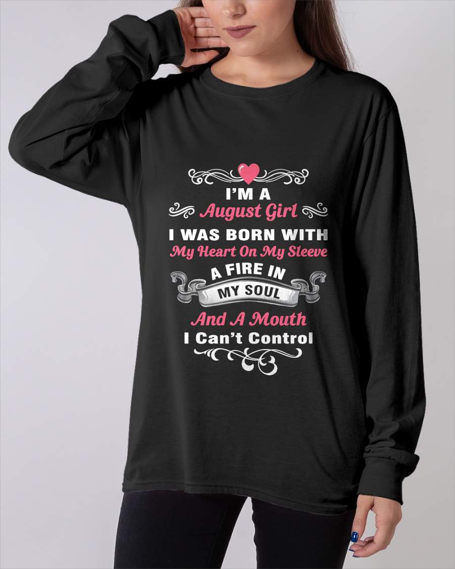 "I'M AN AUGUST GIRL BORN WITH A FIRE IN MY SOUL" – Birthday Gift For August Girls (SKU26T-01145-08)