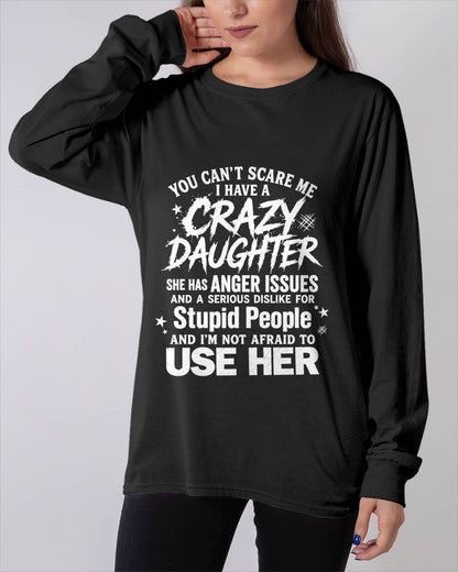 YOU CAN’T SCARE ME I HAVE A CRAZY DAUGHTER - GIFT FROM DAUGHTER - GIFT FOR DAD/MOM -NIKI00 (SKU2605-222-00)