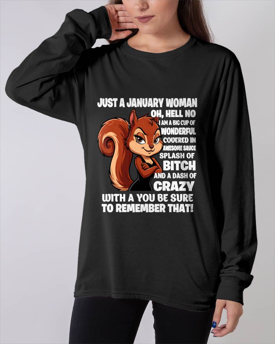JUST A JANUARY WOMAN- I AM A BIG CUP OF WONDERFUL COVERED IN AWESOME SAUCE SPLASH OF BITCH AND A DASH OF CRAZY - GIFT FOR WOMEN -NIKI01 (SKU2605-161-01)
