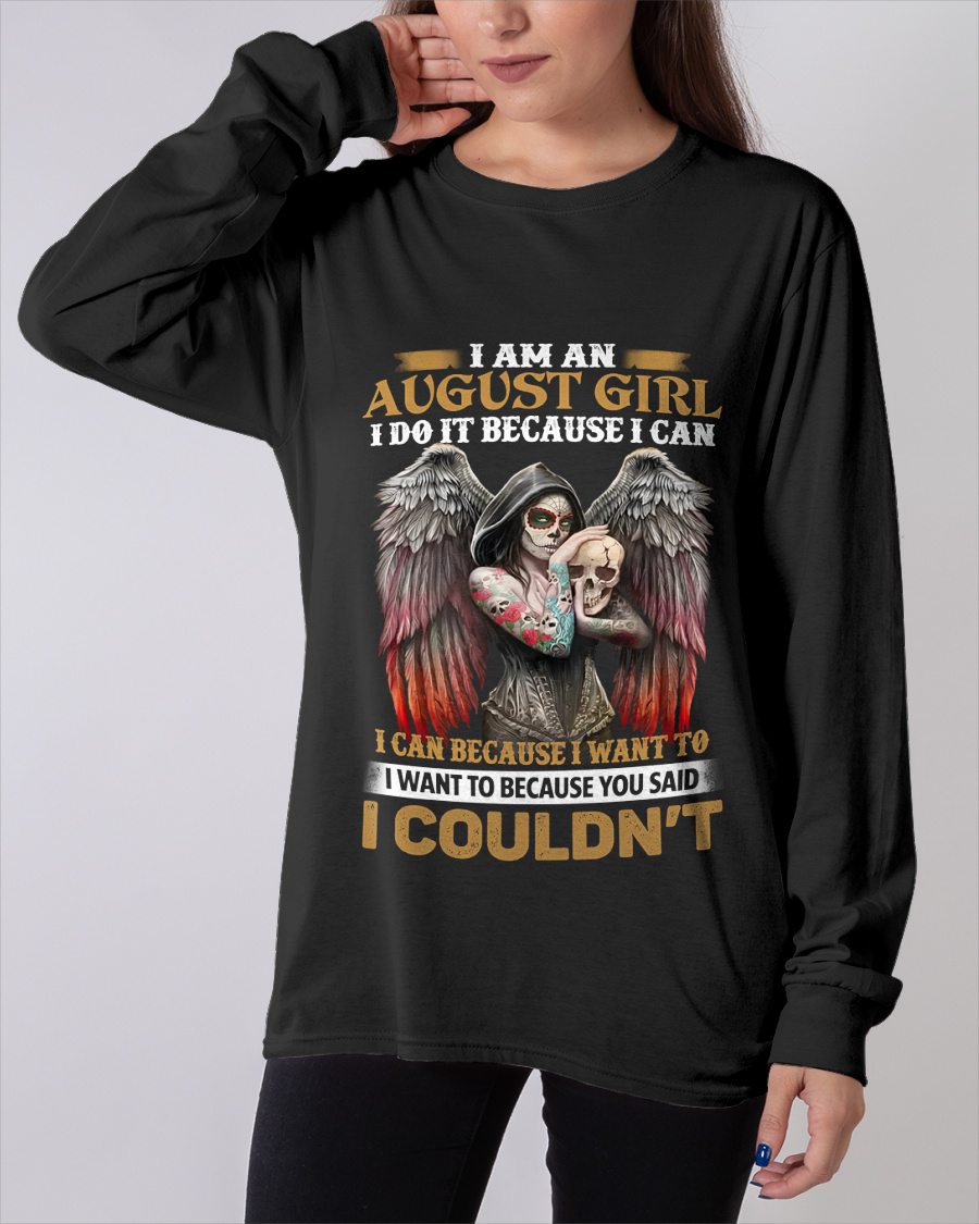 August Girl Shirt - I Am An August Girl I Do It Because I Can I Want To Because You Said I Couldn’t - Skull Angel Wings Gothic Style – (SKU26T-01173-08)