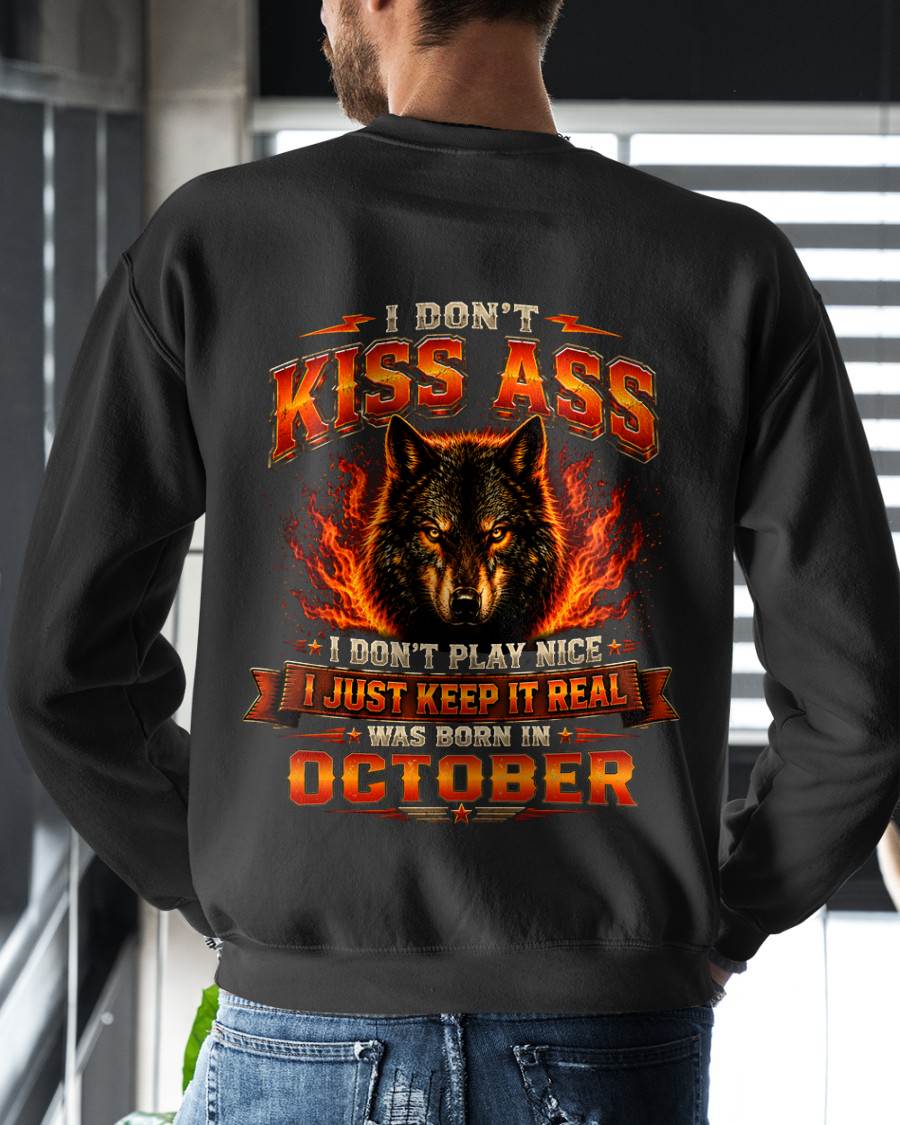 OCTOBER - I DON'T KISS ASS I DON'T PLAY NICE I JUST KEEP IT REAL - GIFT FOR MEN -NIKI10 - (SKU2608-280-10)