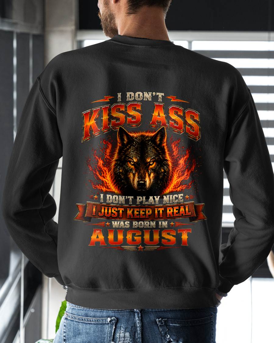 AUGUST - I DON'T KISS ASS I DON'T PLAY NICE I JUST KEEP IT REAL - GIFT FOR MEN -NIKI08 - (SKU2608-280-08)