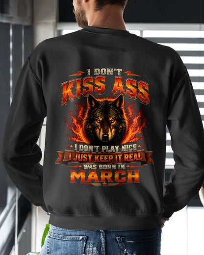 MARCH - I DON'T KISS ASS I DON'T PLAY NICE I JUST KEEP IT REAL - GIFT FOR MEN -NIKI03 - (SKU2608-280-03)