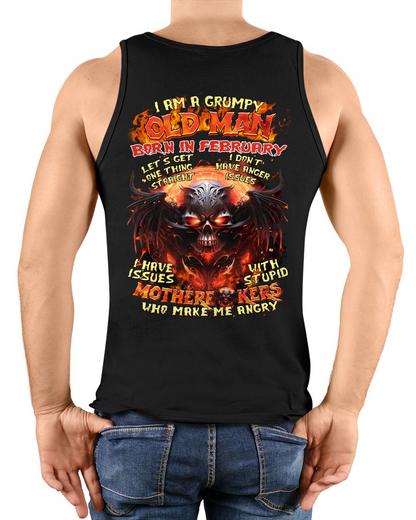 February Men Shirt – I Am A Grumpy Old Man Born In February – Funny Angry Skull Graphic T-Shirt – Dark Humor Gift For Men (SKU26T-01189-02)
